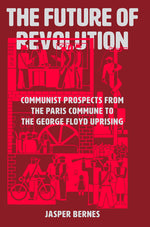 Book cover for Future of Revolution: Communist Prospects from the Paris Commune to the George Floyd Uprising