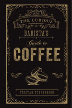 Book cover for The Curious Barista's Guide to Coffee