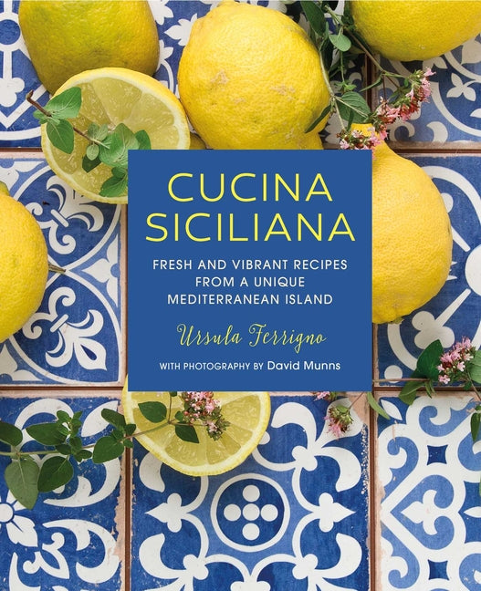 Book cover for Cucina Siciliana: Fresh and Vibrant Recipes from a Unique Mediterranean Island