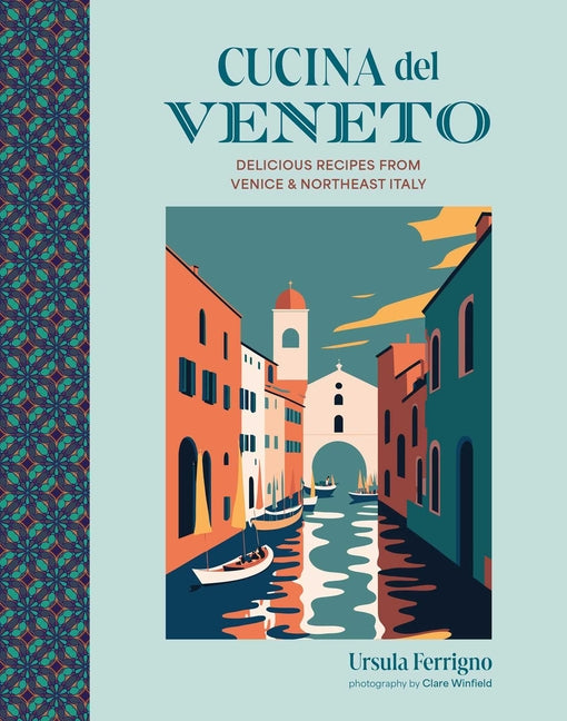 Book cover for Cucina del Veneto: Delicious Recipes from Venice and Northeast Italy