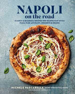 Book cover for Napoli on the Road: Classic & Seasonal Recipes for Neapolitan-Style Pizza Plus Antipasti, Desserts & Drinks