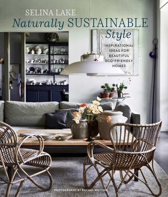 Book cover for Naturally Sustainable Style: Inspirational Ideas for Beautiful Eco-Friendly Homes