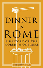 Book cover for Dinner in Rome: A History of the World in One Meal