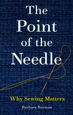Book cover for The Point of the Needle: Why Sewing Matters
