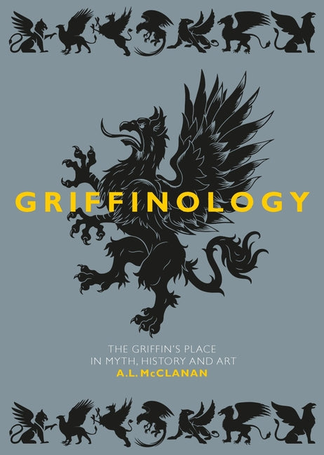 Book cover for Griffinology: The Griffin's Place in Myth, History and Art