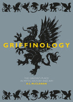 Book cover for Griffinology: The Griffin's Place in Myth, History and Art