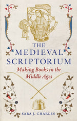 Book cover for Medieval Scriptorium: Making Books in the Middle Ages