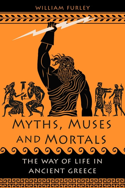 Book cover for Myths, Muses and Mortals: The Way of Life in Ancient Greece