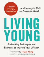 Book cover for Living Young: Biohacking Techniques and Exercises to Improve Your Lifespan