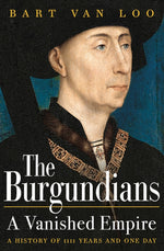 Book cover for The Burgundians: A Vanished Empire