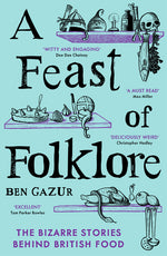 Book cover for Feast of Folklore: The Bizarre Stories Behind British Food