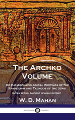 Book cover for Archko Volume: Or the Archaeological Writings of the Sanhedrim and Talmuds of the Jews (Intra Secus, Ancient Jewish History)