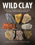Book cover for Wild Clay: Creating Ceramics and Glazes from Natural and Found Resources