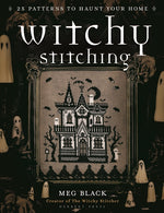 Book cover for Witchy Stitching: 25 Patterns to Haunt Your Home