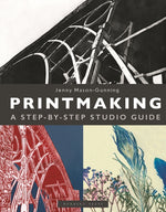Book cover for Printmaking: A Step-By-Step Studio Guide