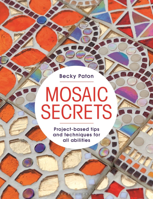 Book cover for Mosaic Secrets: Project-Based Tips and Techniques for All Abilities