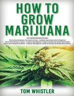 Book cover for How to Grow Marijuana: 3 Books in 1 - The Complete Beginner's Guide for Growing Top-Quality Weed Indoors and Outdoors