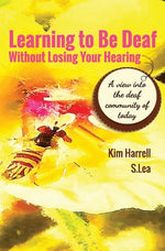 Book cover for Learning To Be Deaf Without Losing Your Hearing