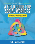 Book cover for A Field Guide for Social Workers: An Integrated Approach