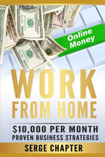 Book cover for Work from Home: $10,000 per Month. Proven Case Studies (work from home amazon, work from home jobs online, work from home part time jo