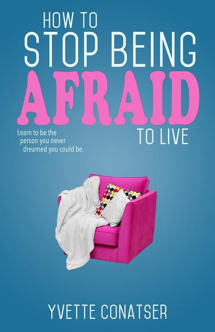 Book cover for How to Stop Being Afraid to Live