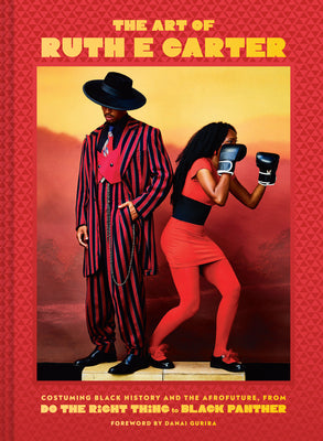 Book cover for The Art of Ruth E. Carter: Costuming Black History and the Afrofuture, from Do the Right Thing to Black Panther