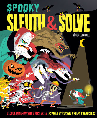 Book cover for Sleuth & Solve: Spooky: Decode Mind-Twisting Mysteries Inspired by Classic Creepy Characters