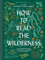 Book cover for How to Read the Wilderness: An Illustrated Guide to the Natural Wonders of North America