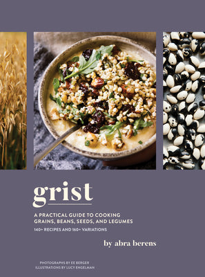 Book cover for Grist: A Practical Guide to Cooking Grains, Beans, Seeds, and Legumes