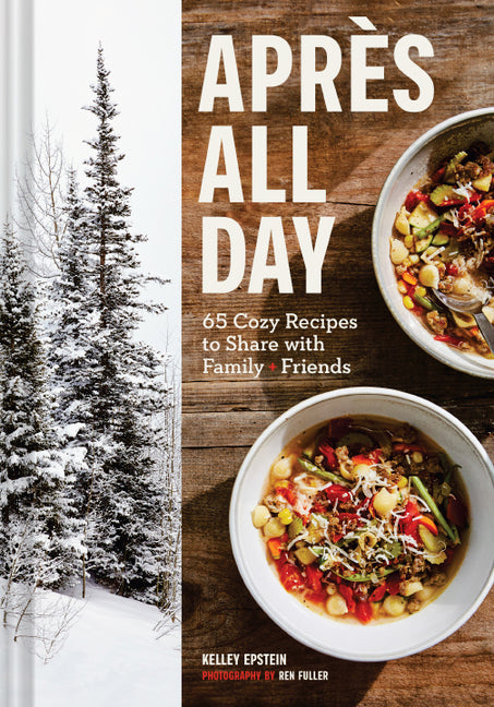 Book cover for Après All Day: 65+ Cozy Recipes to Share with Family and Friends