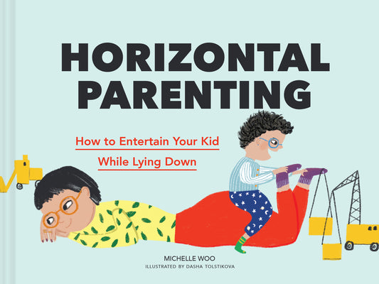 Book cover for Horizontal Parenting: How to Entertain Your Kid While Lying Down