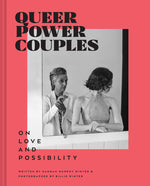 Book cover for Queer Power Couples: On Love and Possibility