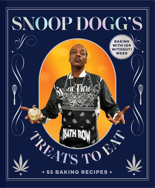 Book cover for Snoop Dogg's Treats to Eat: 55 Baking Recipes--Baking with (or Without) Weed