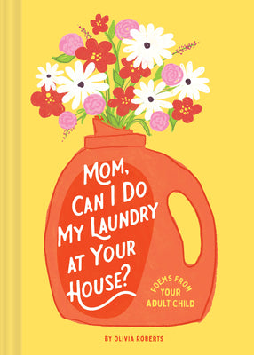 Book cover for Mom, Can I Do My Laundry at Your House?: Poems from Your Adult Child