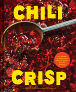 Book cover for Chili Crisp: 50+ Recipes to Satisfy Your Spicy, Crunchy, Garlicky Cravings