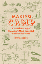 Book cover for Making Camp: A Visual History of Camping's Most Essential Items and Activities