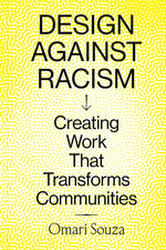 Book cover for Design Against Racism: Creating Work That Transforms Communities