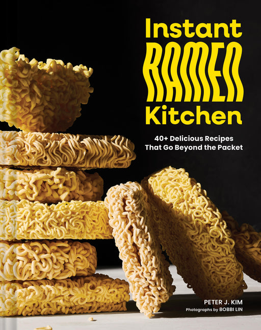 Book cover for Instant Ramen Kitchen: 40+ Delicious Recipes That Go Beyond the Packet