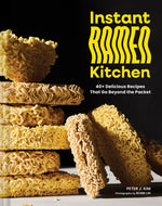 Book cover for Instant Ramen Kitchen: 40+ Delicious Recipes That Go Beyond the Packet