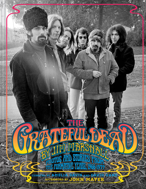 Book cover for Grateful Dead by Jim Marshall: Photos and Stories from the Formative Years, 1966-1977