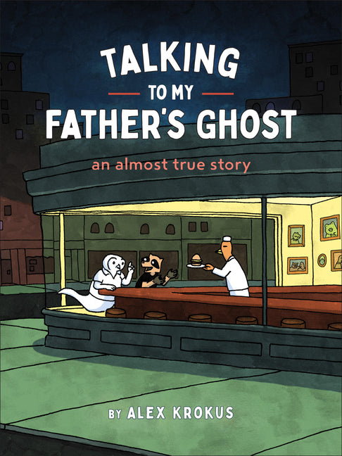 Book cover for Talking to My Father's Ghost: An Almost True Story