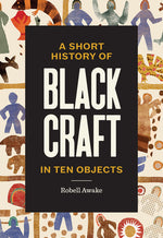 Book cover for Short History of Black Craft in Ten Objects
