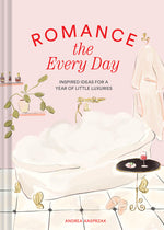 Book cover for Romance the Every Day: Inspired Ideas for a Year of Little Luxuries