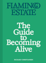 Book cover for Flamingo Estate: The Guide to Becoming Alive