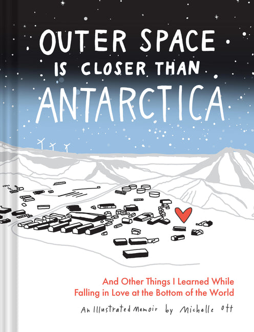Book cover for Outer Space Is Closer Than Antarctica: And Other Things I Learned While Falling in Love at the Bottom of the World