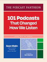 Book cover for Podcast Pantheon: 101 Podcasts That Changed How We Listen--From Wtf to Serial