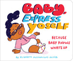 Book cover for Baby, Express Yoself: Because Baby Knows What's Up
