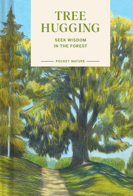 Book cover for Pocket Nature: Tree Hugging: Seek Wisdom in the Forest