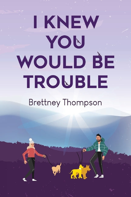 Book cover for I Knew You Would Be Trouble