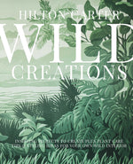 Book cover for Wild Creations: Inspiring Projects to Create Plus Plant Care Tips & Styling Ideas for Your Own Wild Interior